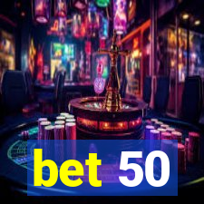 bet 50