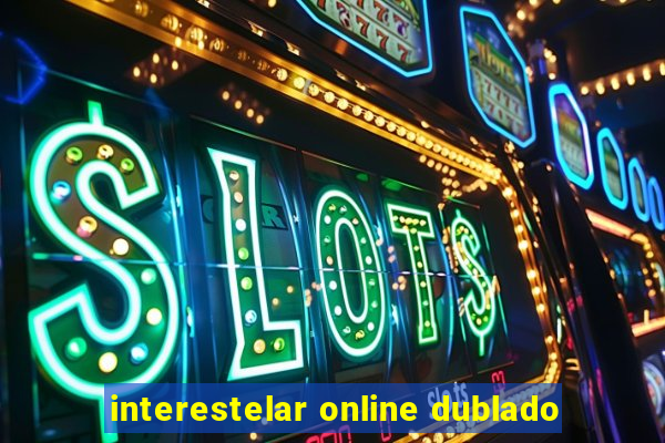 interestelar online dublado