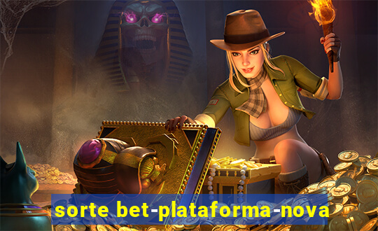 sorte bet-plataforma-nova