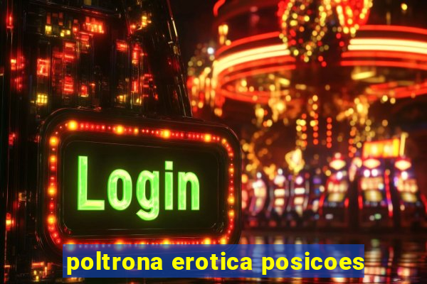 poltrona erotica posicoes