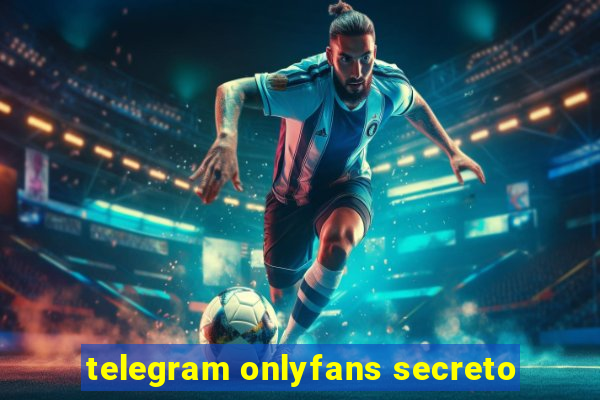 telegram onlyfans secreto