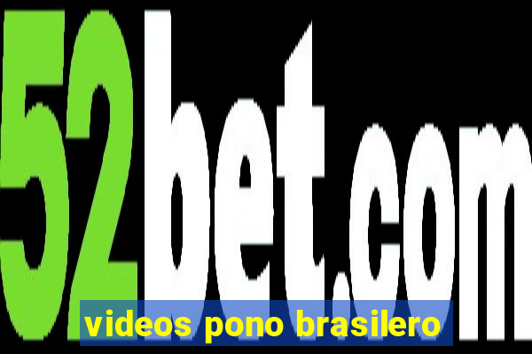 videos pono brasilero