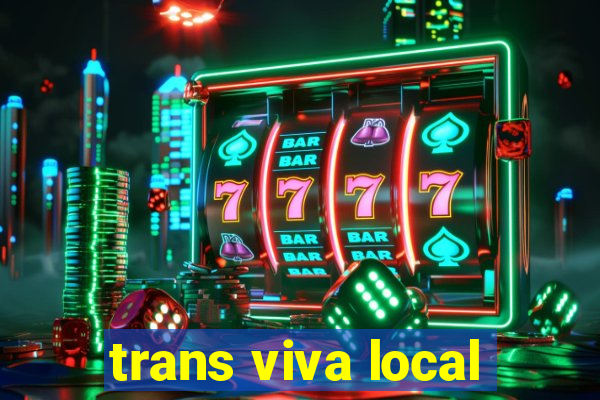 trans viva local