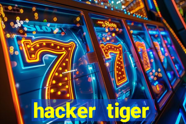 hacker tiger fortune gratis