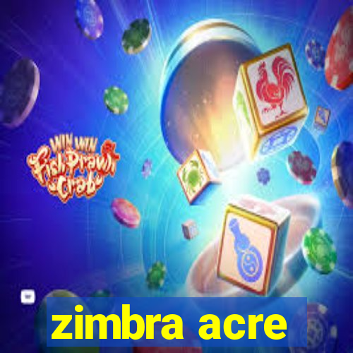 zimbra acre