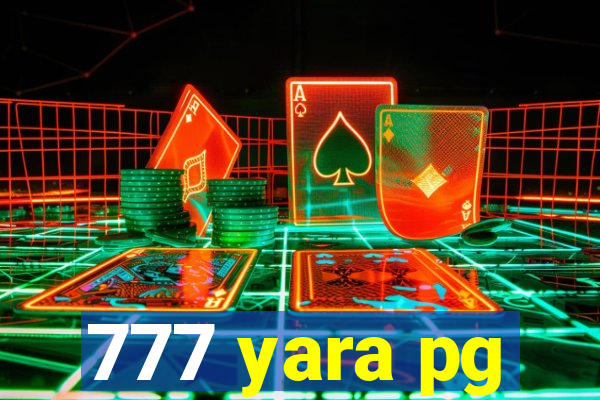 777 yara pg