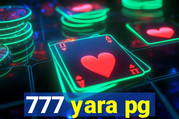 777 yara pg