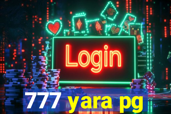 777 yara pg