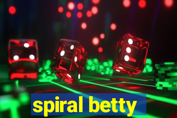 spiral betty