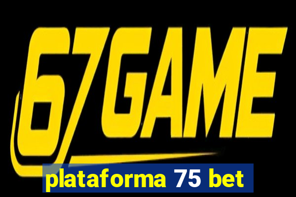 plataforma 75 bet