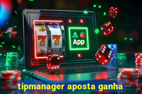 tipmanager aposta ganha