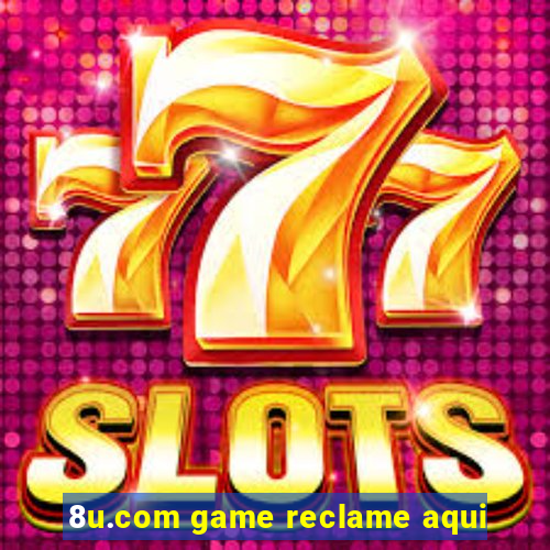 8u.com game reclame aqui