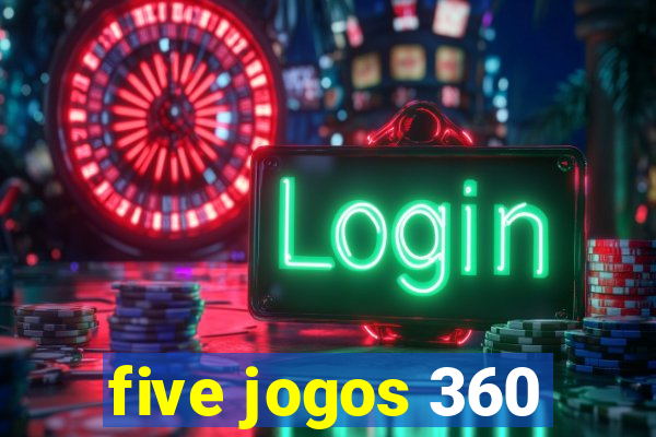 five jogos 360