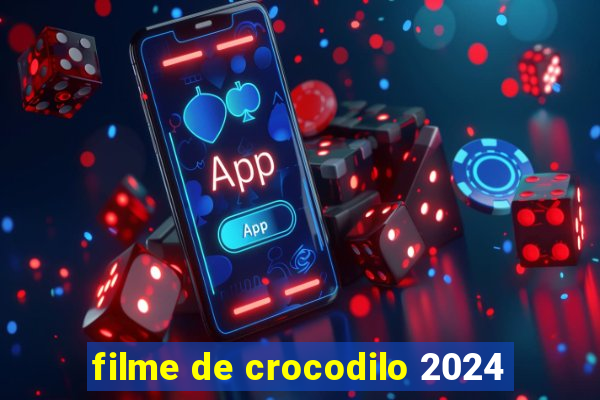 filme de crocodilo 2024