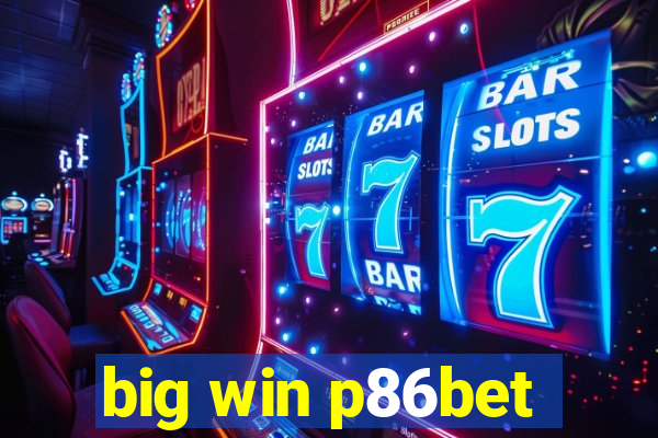 big win p86bet