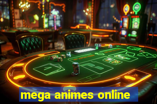 mega animes online