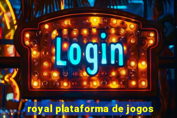 royal plataforma de jogos