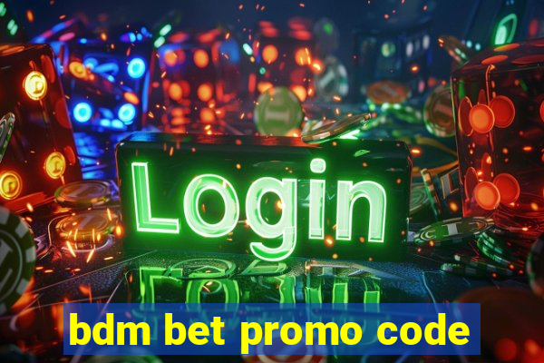 bdm bet promo code