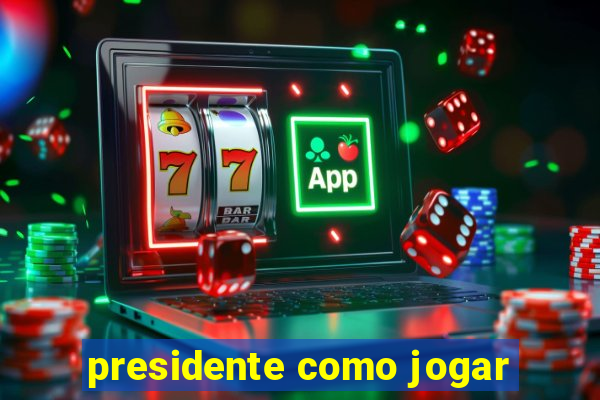 presidente como jogar