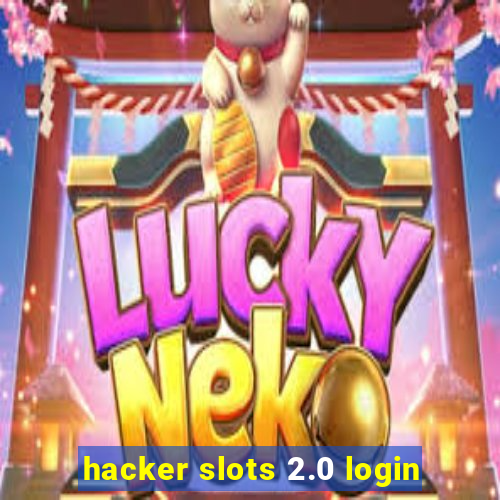 hacker slots 2.0 login