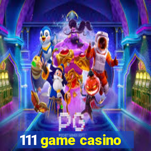 111 game casino