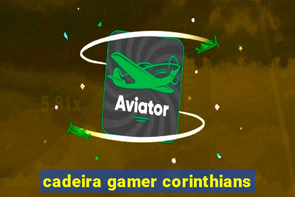 cadeira gamer corinthians