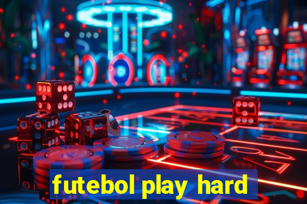 futebol play hard