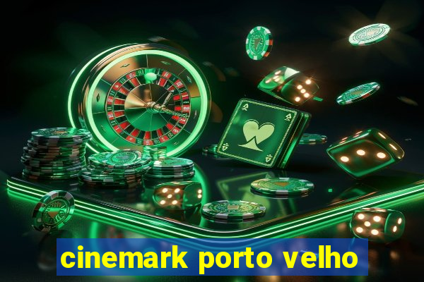 cinemark porto velho