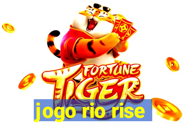 jogo rio rise