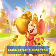 como ativar a runa fehu