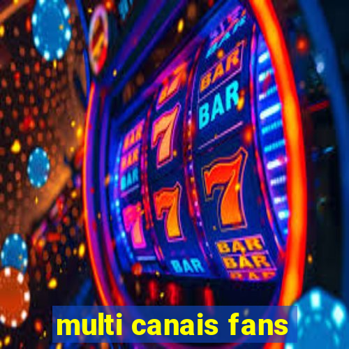 multi canais fans