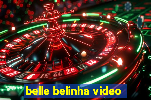 belle belinha video