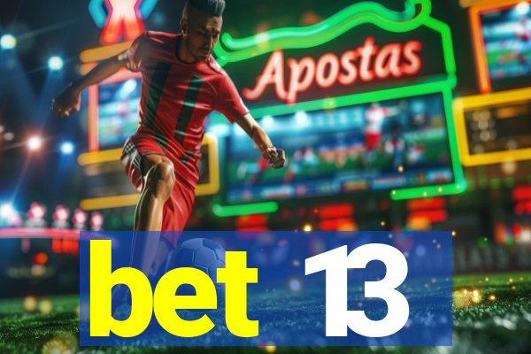 bet 13