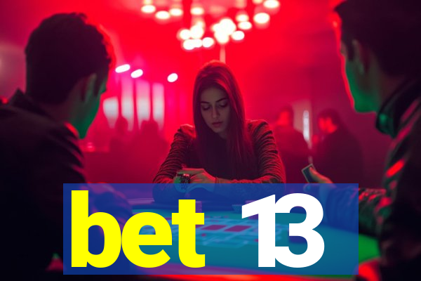 bet 13