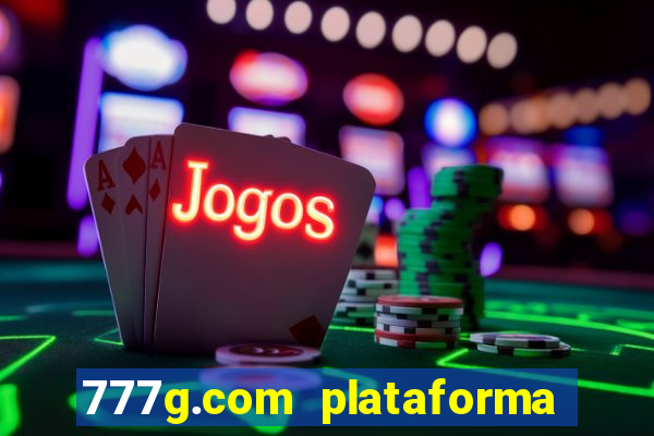 777g.com plataforma de jogos