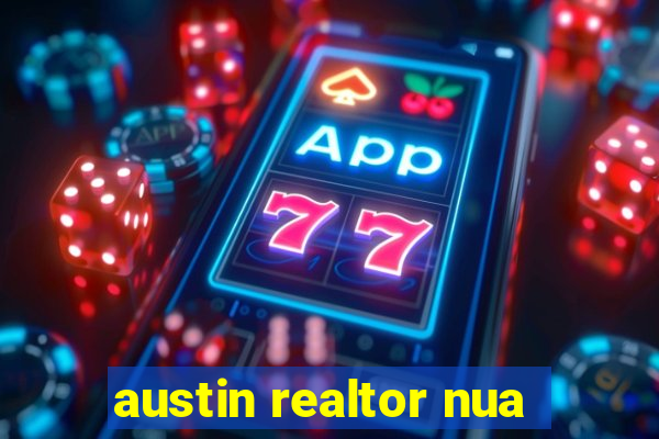 austin realtor nua