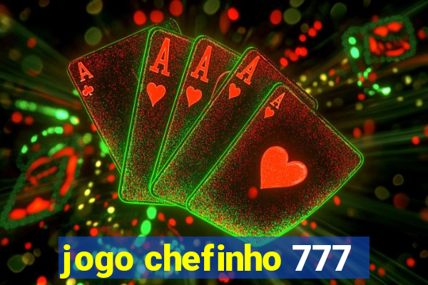 jogo chefinho 777