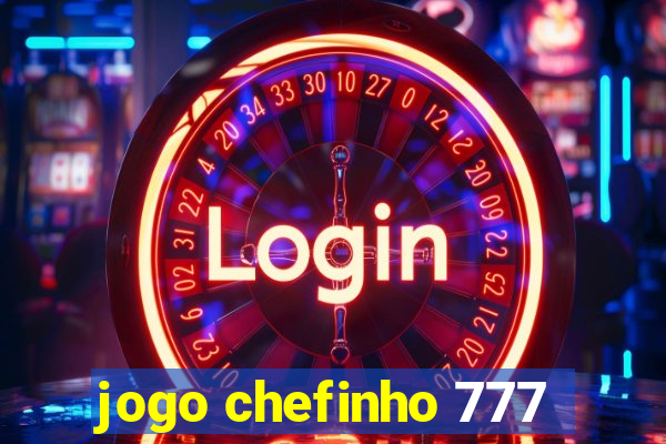 jogo chefinho 777