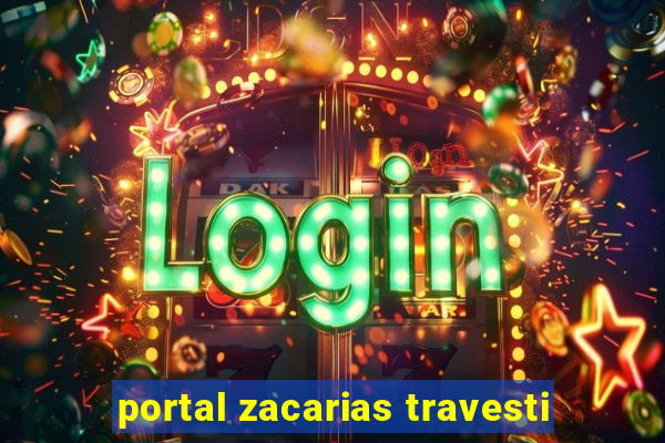 portal zacarias travesti