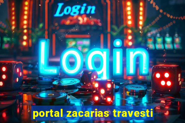 portal zacarias travesti