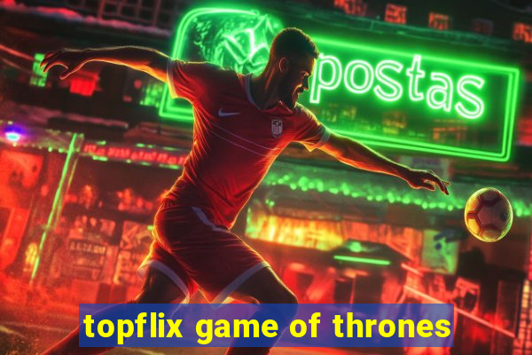 topflix game of thrones