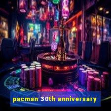 pacman 30th anniversary