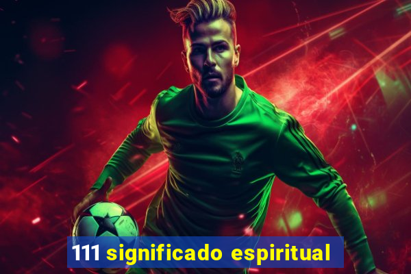 111 significado espiritual