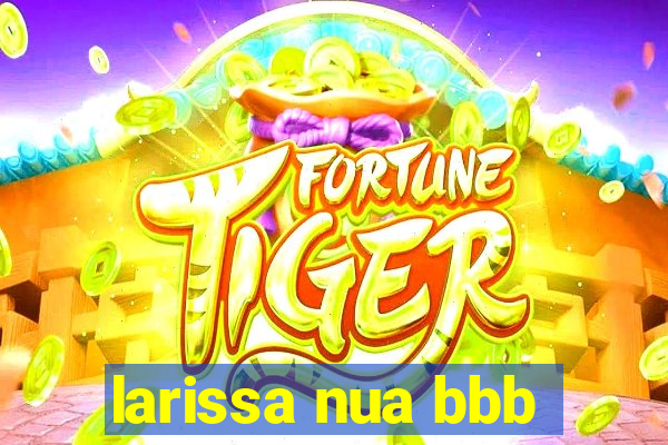 larissa nua bbb