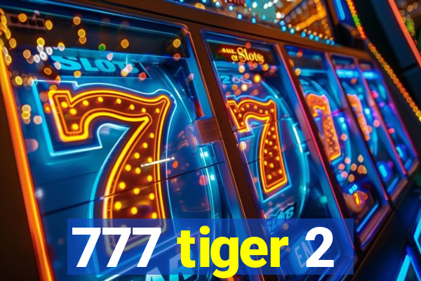 777 tiger 2