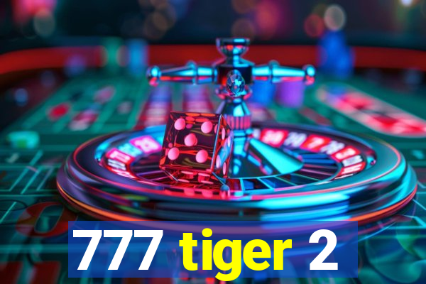 777 tiger 2