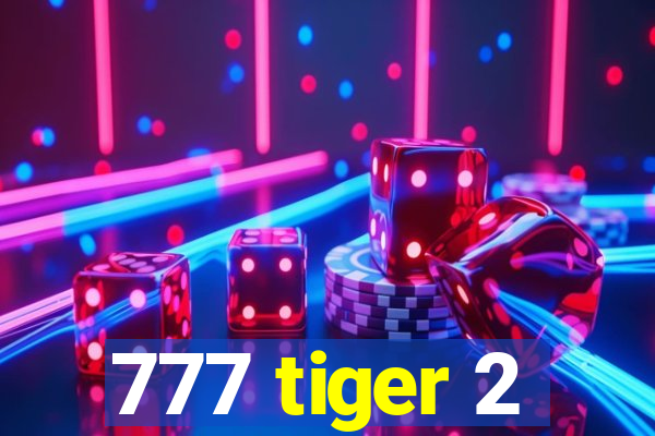 777 tiger 2