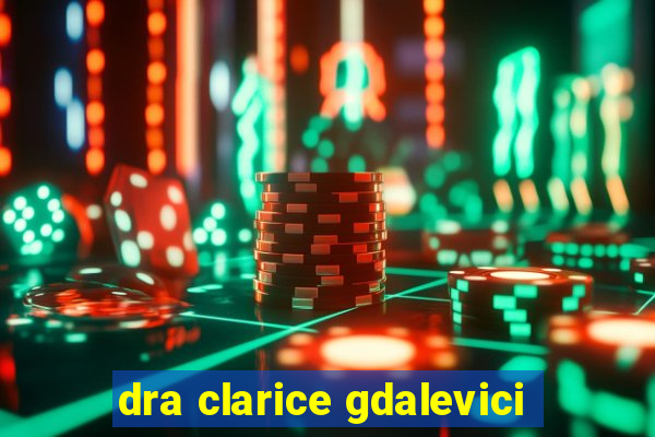 dra clarice gdalevici