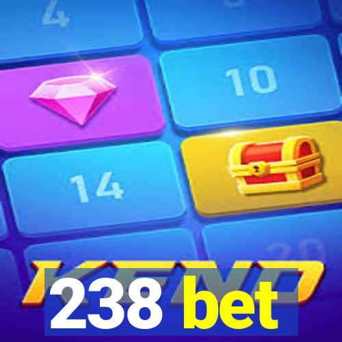 238 bet