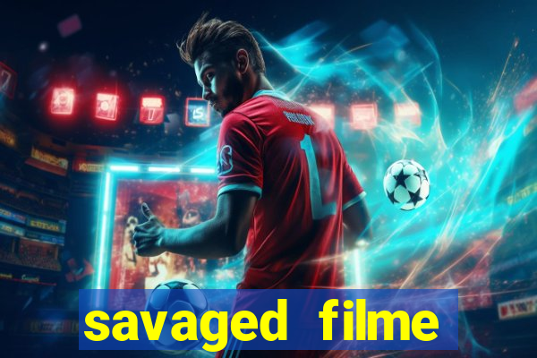 savaged filme completo dublado